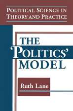 Political Science in Theory and Practice: The Politics Model: The Politics Model