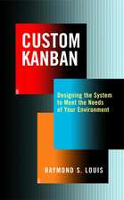 Custom Kanban: Designing the System to Meet the Needs of Your Environment