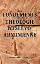 Fondements de La Thologie Wesleyo-Arminienne (Foundations of Wesleyan-Arminian Theology)