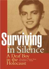 Surviving in Silence: A Deaf Boy in the Holocaust, The Harry I. Dunai Story