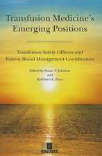 Transfusion Medicine's Emerging Positions: Transfusion Safety Officers and Patient Blood Management Coordinators