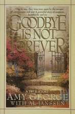 Goodbye Is Not Forever