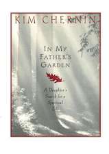 In My Father's Garden: A Daughter's Search for a Spiritual Life