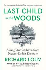 Last Child in the Woods: Saving Our Children from Nature-Deficit Disorder