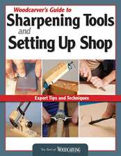 Woodcarver's Guide to Sharpening, Tools and Setting Up Shop