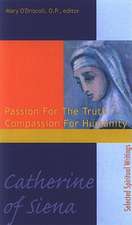 Catherine of Siena: Passion for the Truth Compassion for Humanity