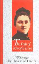 The Path of Merciful Love: 99 Sayings by Therese of Lisieux