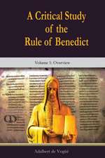 A Critical Study of the Rule of Benedict: Overview