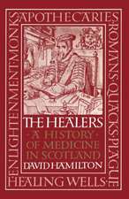 Healers, The: A History of Medicine in Scotland