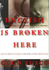 English Is Broken Here: Notes on a Cultural Fusion in the Americas