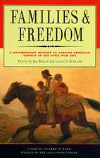 Families And Freedom: A Documentary History of African-American Kinship in the Civil War Era