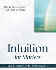 Intuition for Starters: The True Teaching of the Bible and the Bhagavad Gita