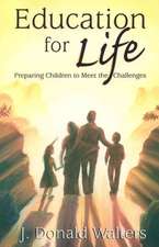 Education for Life: Preparing Children to Meet Today's Challenges