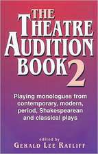 Theatre Audition Book II: Playing Monologues from Contemporary, Modern Period, Shakespeare & Classical Plays