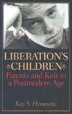 Liberation's Children: Parents and Kids in a Postmodern Age