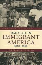 Daily Life in Immigrant America, 1870-1920