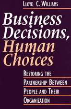 Business Decisions, Human Choices: Restoring the Partnership Between People and Their Organizations