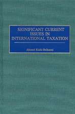 Significant Current Issues in International Taxation