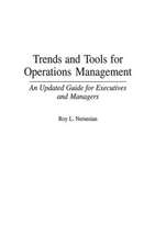 Trends and Tools for Operations Management: An Updated Guide for Executives and Managers