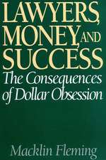 Lawyers, Money, and Success: The Consequences of Dollar Obsession