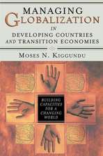 Managing Globalization in Developing Countries and Transition Economies: Building Capacities for a Changing World