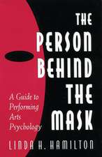 The Person Behind the Mask: Guide to Performing Arts Psychology