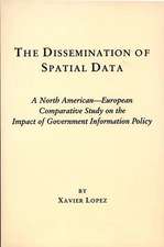 The Dissemination of Spatial Data: A North American-European Comparative Study on the Impact of Government Information Policy