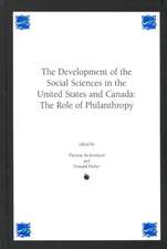 Development of the Social Sciences in the United States and Canada: The Role of Philanthropy