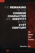 The Remaking of the Chinese Character and Identity in the 21st Century: The Chinese Face Practices