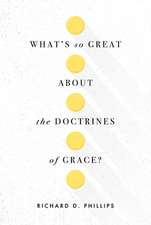 What's So Great about the Doctrines of Grace?