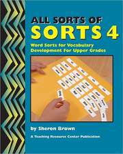 All Sorts of Sorts 4: Word Sorts for Vocabulary Development for Upper Grades