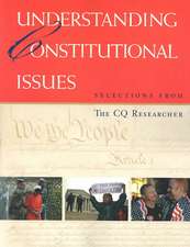 Understanding Constitutional Issues: Selections from The CQ Researcher