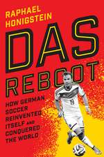 Das Reboot: How German Soccer Reinvented Itself and Conquered the World