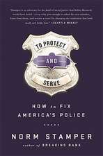 To Protect and Serve: How to Fix Americas Police