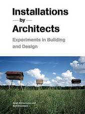 Installations by Architects: Experiments in Building and Design