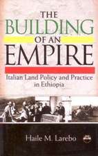 Building Of An Empire: Italian Land Policy and Practice in Ethiopia