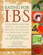 Eating for IBS: 175 Delicious, Nutritious, Low-Fat, Low-Residue Recipes to Stabilize the Touchiest Tummy