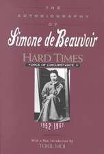 Hard Times: Force of Circumstance, Volume II: 1952-1962 (The Autobiography of Simone de Beauvoir)