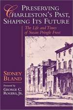 Preserving Charleston's Past, Shaping Its Future: The Life and Times of Susan Pringle Frost