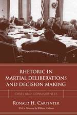 Rhetoric in Martial Deliberations and Decision Making: Cases and Consequences