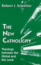 The New Catholicity: Theology Between the Global and the Local