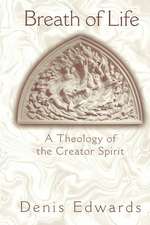 Breath of Life: A Theology of the Creator Spirit