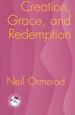 Creation, Grace, and Redemption: How Desire Became Corrupted--And How We Can Reclaim It