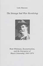 The Strange Sad War Revolving – Walt Whitman, Reconstruction, and the Emergence of Black Citizenship, 1865–1876