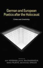 German and European Poetics after the Holocaust – Crisis and Creativity