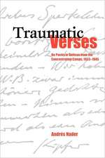 Traumatic Verses – On Poetry in German from the Concentration Camps, 1933–1945