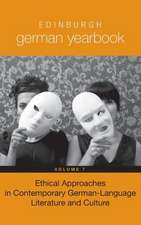 Edinburgh German Yearbook 7 – Ethical Approaches in Contemporary German–Language Literature and Culture