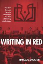 Writing in Red – The East German Writers Union and the Role of Literary Intellectuals