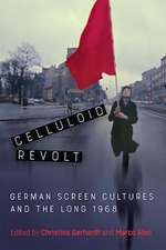 Celluloid Revolt – German Screen Cultures and the Long 1968