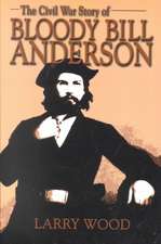 The Civil War Story of Bloody Bill Anderson